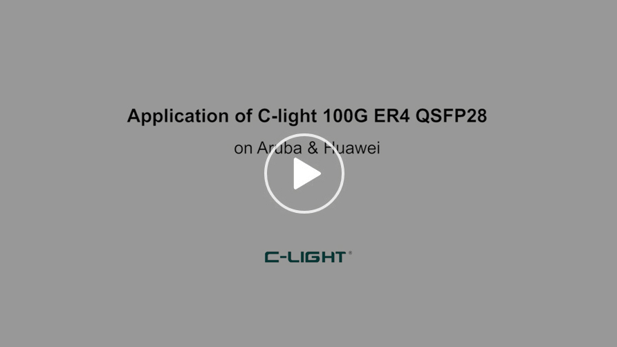 Application of C-light 100G ER4 QSFP28 on ARUBA & Huawei.mp4_20230712_111050.068.jpg